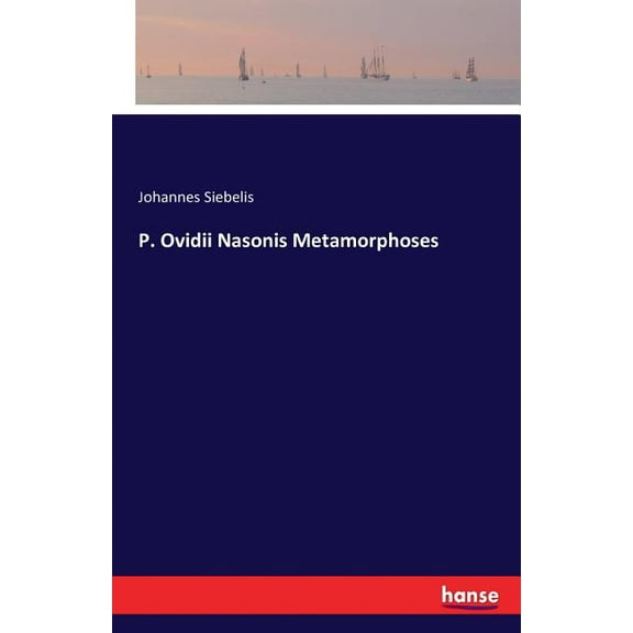P. Ovidii Nasonis Metamorphoses, (Paperback)