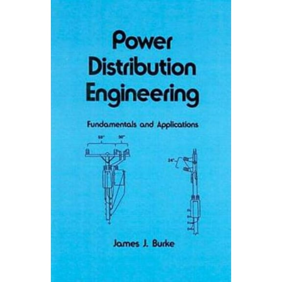 Electrical and Computer Engineering Power Distribution Engineering: Fundamentals and Applications, Book 88, (Hardcover)