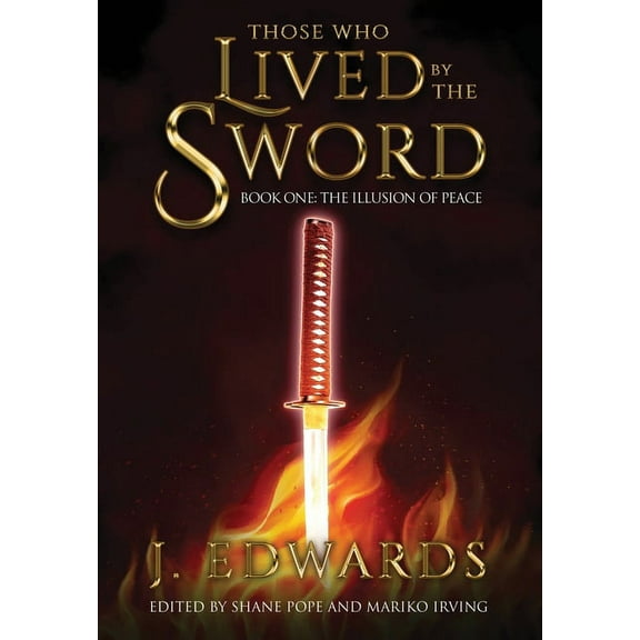 Those Who Lived by the Sword Those Who Lived By The Sword: Book One: The Illusion of Peace, Book 1, (Hardcover)