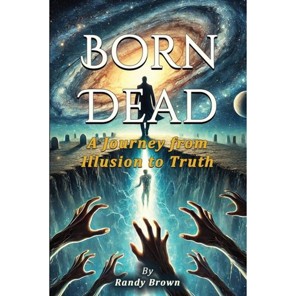 Born Dead: A Journey From Illusion To Truth, (Paperback)