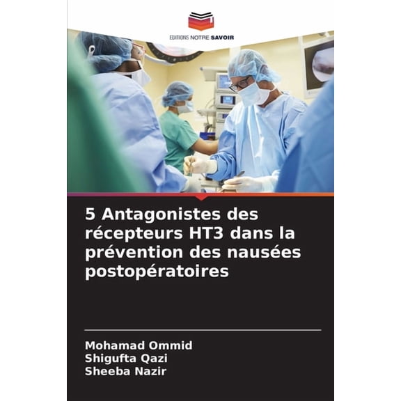 5 Antagonistes des récepteurs HT3 dans la prévention des nausées postopératoires, (Paperback)