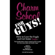Charm School for Guys!: How to Lose the Fugly and Get Some Snugly, Used [Paperback]