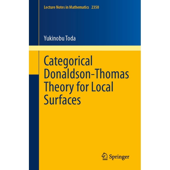 Lecture Notes in Mathematics Categorical Donaldson-Thomas Theory for Local Surfaces, Book 2350, (Paperback)