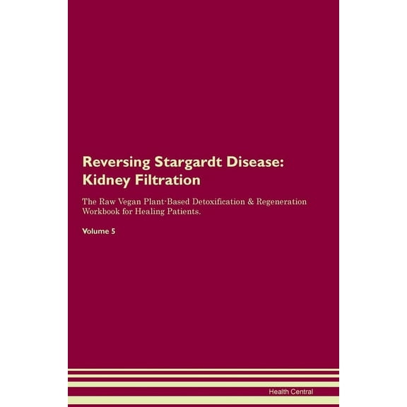 Reversing Stargardt Disease: Kidney Filtration The Raw Vegan Plant-Based Detoxification & Regeneration Workbook for , (Paperback)