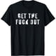 thumbnail image 1 of Get The fk Out Camiseta, 1 of 2