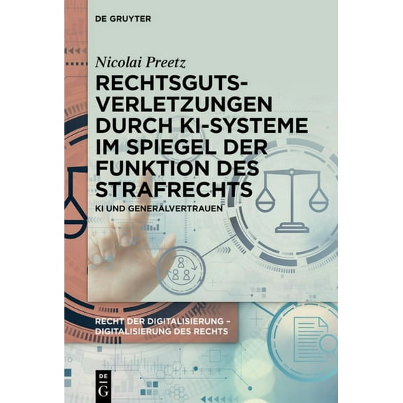 Rechtsgutsverletzungen Durch Ki-Systeme Im Spiegel Der Funktion Des Strafrechts: KI Und Generalvertrauen, (Hardcover)