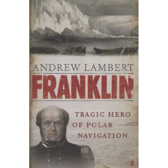 Pre-Owned Franklin: Tragic Hero of Polar Navigation (Hardcover) 0571231608 9780571231607