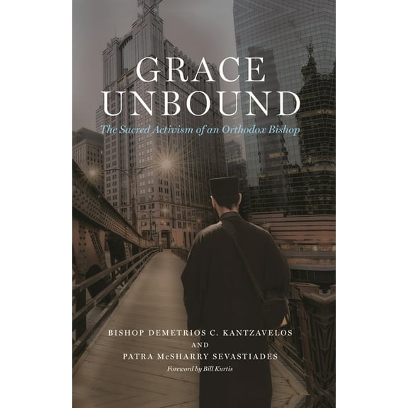 Grace Unbound: The Sacred Activism of an Orthodox Bishop, (Hardcover)