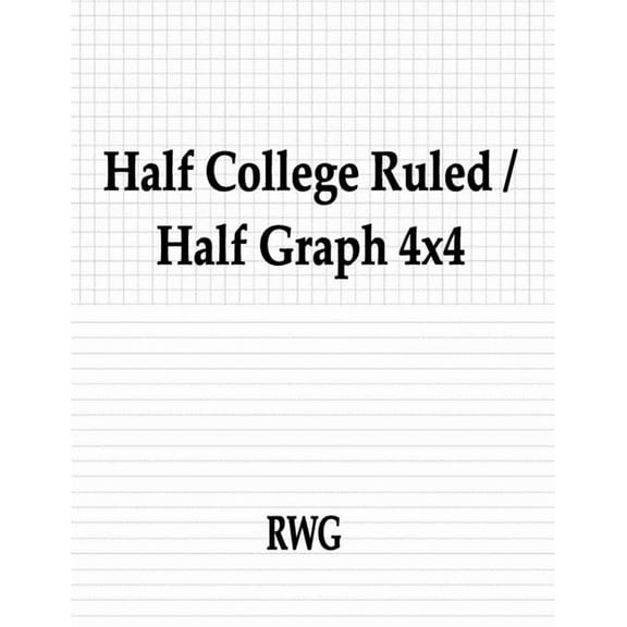 Half College Ruled / Half Graph 4x4: 150 Pages 8.5" X 11" (Paperback)