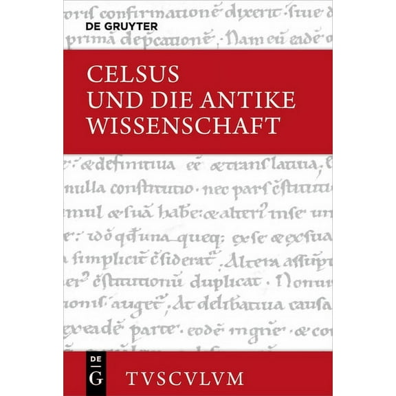 Sammlung Tusculum Celsus Und Die Antike Wissenschaft: Lateinisch - Deutsch, (Hardcover)