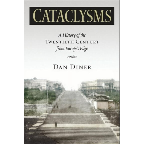 George L. Mosse Series in the History of European Culture, Sexuality, and Ideas: Cataclysms : A History of the Twentieth Century from Europe’s Edge (Hardcover)