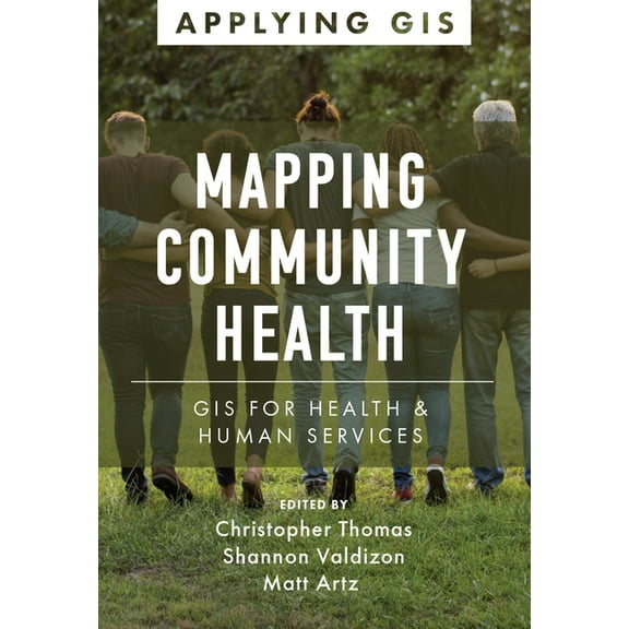 Applying GIS Mapping Community Health: GIS for Health and Human Services, Book 6, (Paperback)
