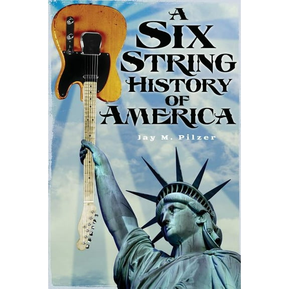 A Six String History of America, (Paperback)