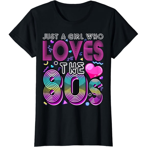Just a Girl Who Loves the 80's Party Costume Gift for Women T-Shirt