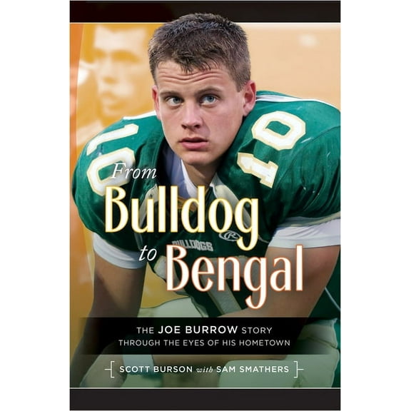 From Bulldog to Bengal: The Joe Burrow Story Through the Eyes of His Hometown, (Paperback)