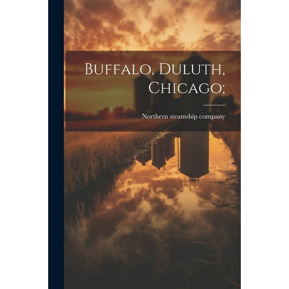 Buffalo, Duluth, Chicago; (Paperback)