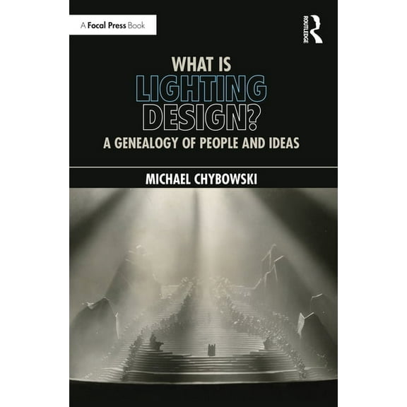 What Is Lighting Design?: A Genealogy of People and Ideas, (Paperback)
