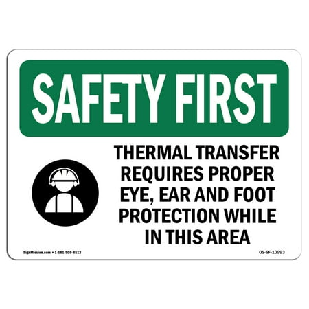 - OSHA SAFETY FIRST Sign - Thermal Transfer Requires Proper With Symbol | Choose from: Aluminum, Rigid Plastic or Vinyl Label Decal | Protect Your Business, Work Site, Warehouse | Made in the USA