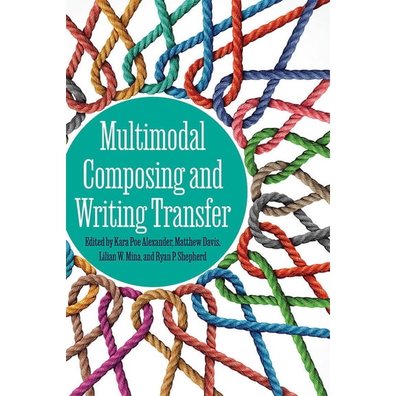 Multimodal Composing and Writing Transfer, (Paperback)