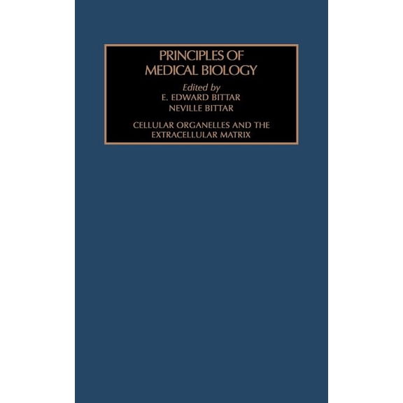 Principles of Medical Biology Cellular Organelles and the Extracellular Matrix: Volume 3, Book 3, (Hardcover)