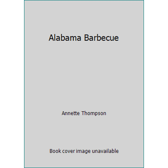 Pre-Owned Alabama Barbecue (Hardcover) 1575719908 9781575719900