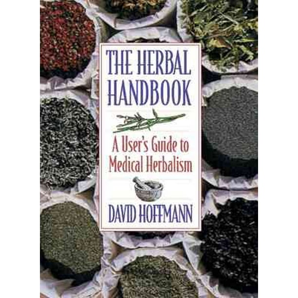 The Herbal Handbook A User's Guide to Medical Herbalism