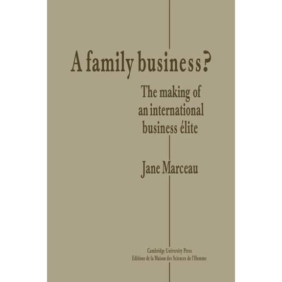 A Family Business?: The Making of an International Business Elite, (Paperback)