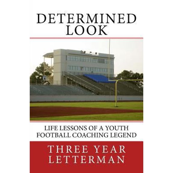 Pre-Owned Determined Look: Life Lessons of a Youth Football Coaching Legend (Paperback) 1724926225 9781724926227