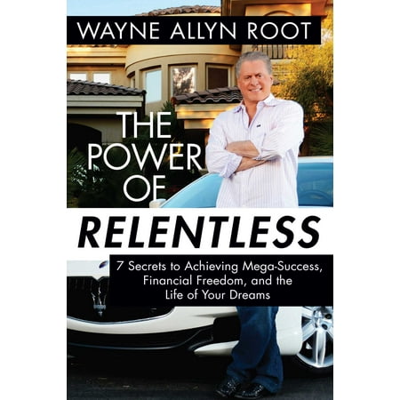 The Power Of Relentless 7 Secrets To Achieving Mega