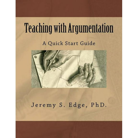 Teaching with Argumentation: A Quick Start Guide, (Paperback)