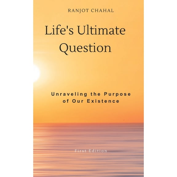 Life's Ultimate Question: Unraveling the Purpose of Our Existence, (Paperback)
