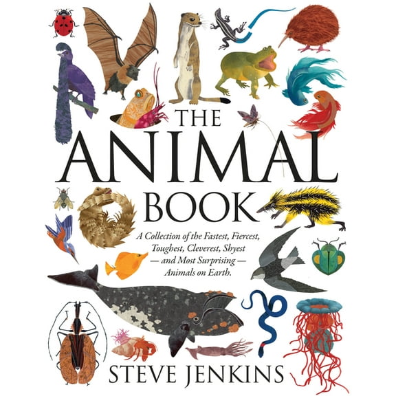 The Animal Book: A Collection of the Fastest, Fiercest, Toughest, Cleverest, Shyest--And Most Surprising--Animals on Ear, (Hardcover)