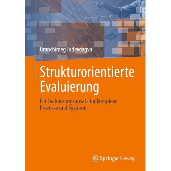 Strukturorientierte Evaluierung: Ein Evaluierungsansatz Für Komplexe Prozesse Und Systeme, (Hardcover)