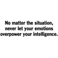 thumbnail image 2 of VWAQ No Matter The Situation Never Let Your Emotions Overpower Your Intelligence Quotes Wall Decal, 2 of 2