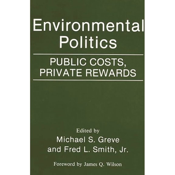 Environmental Politics: Public Costs, Private Rewards, (Paperback)
