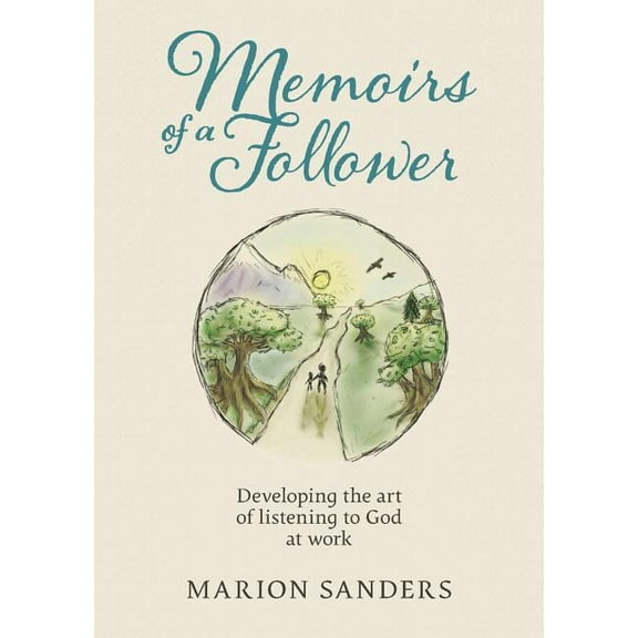 Memoirs of a Follower: Developing the art of listening to God at work, (Paperback)