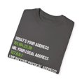 thumbnail image 3 of Humorous What's Your Address Mesh Networking Gift Hilarious Addressing Connections Men Women Unisex Garment-Dyed T-shirt, 3 of 4