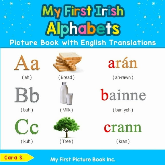 Teach & Learn Basic Irish Words for Chil My First Irish Alphabets Picture Book with English Translations: Bilingual Early Learning & Easy Teaching Irish Books fo, Book 1, (Paperback)