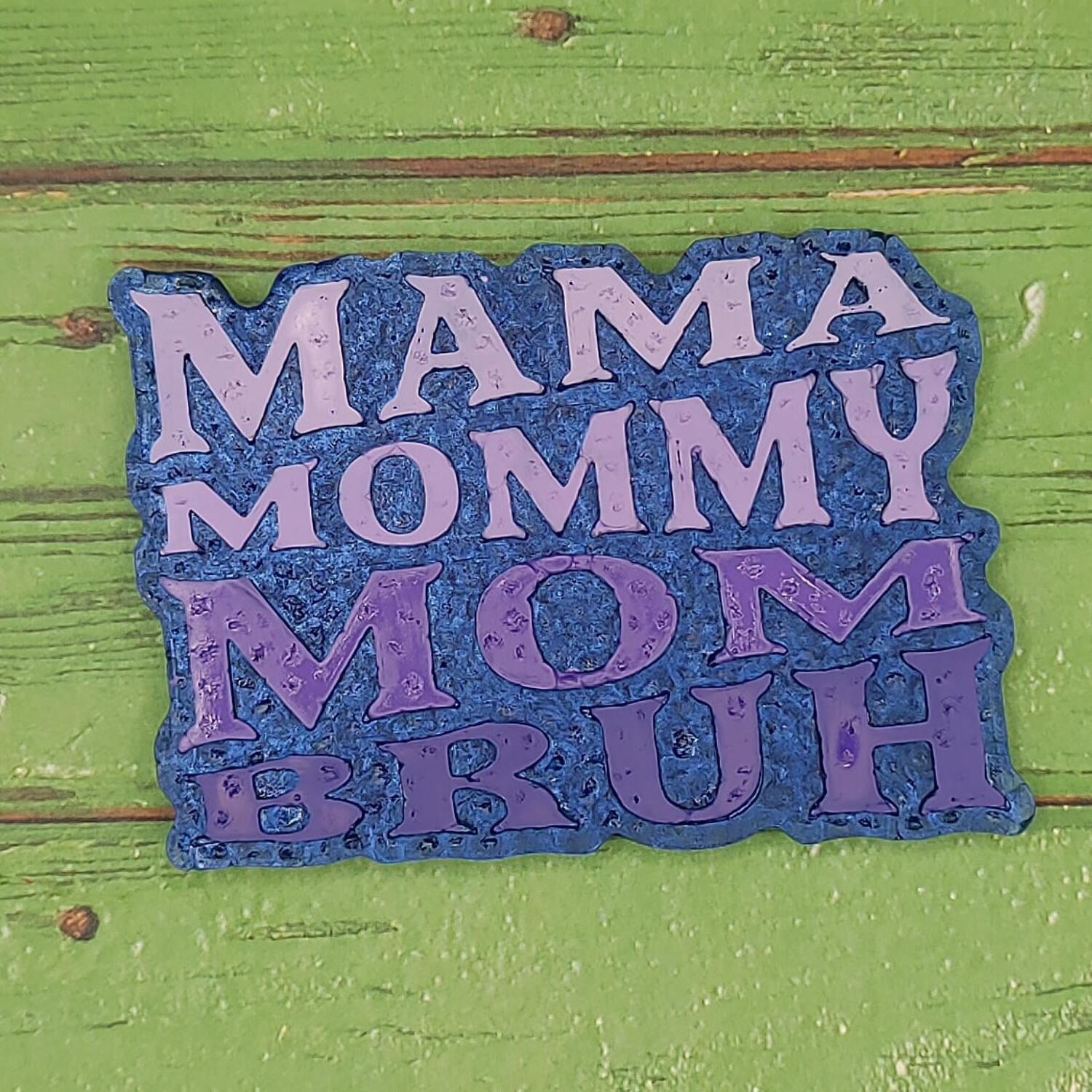 Mama Mommy Mom Bruh Silicone Freshie Mold