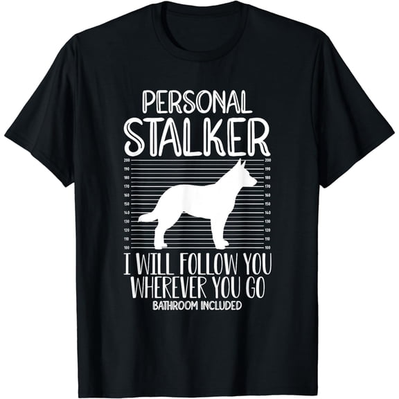 Funny Australian Cattle Dog Personal Stalker Heeler Dog T-Shirt