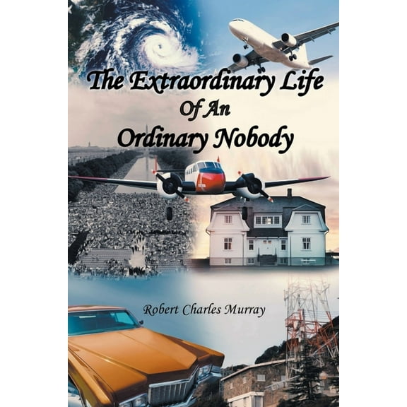 The Extraordinary Life Of An Ordinary Nobody, (Paperback)