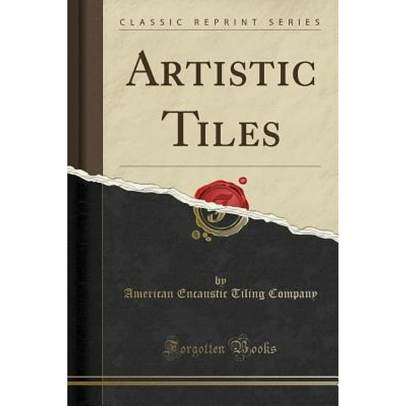 Artistic Tiles (Classic Reprint) (Paperback) by American Encaustic Tiling Company