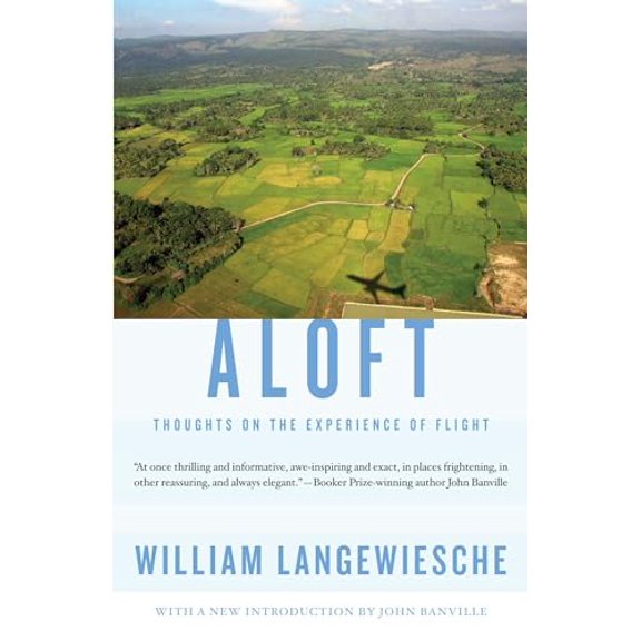 Pre-Owned Aloft: Thoughts on the Experience of Flight (Paperback) 0307741486 9780307741486