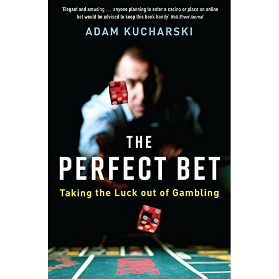 Perfect Bet : Taking the Luck Out of Gambling