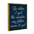 thumbnail image 3 of Stupell The Older I Get Funny Dad Phrase Inspirational Painting Gold Floater Framed Art Print Wall Art, 3 of 6