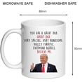 thumbnail image 3 of Donald Trump Dad Coffee Cup-Novelty Dad Gift for Daughter/Son/Wife-You Are a Great Dad, Stepfather, Dad, Dad, Happy Prank Gift for Birthday/Christmas 325ml (Dad Gift), 3 of 5