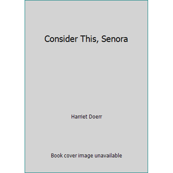Pre-Owned Consider This, Senora (Hardcover) 0151931038 9780151931033