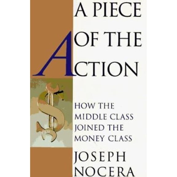 Pre-Owned A Piece of the Action: How the Middle Class Joined the Money Class (Hardcover) 0671667564 9780671667566