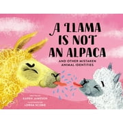 A Llama Is Not an Alpaca : And Other Mistaken Animal Identities (Hardcover)