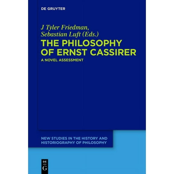 New Studies in the History and Historiog The Philosophy of Ernst Cassirer: A Novel Assessment, Book 2, (Paperback)